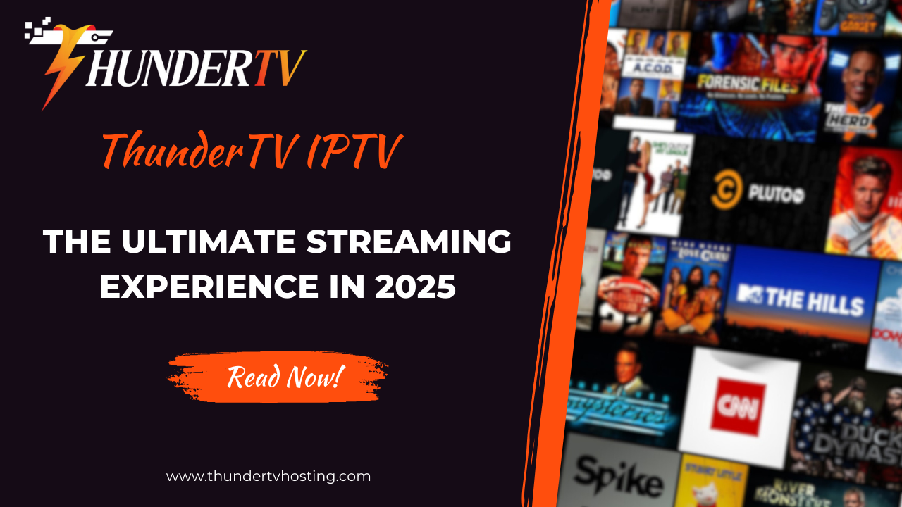 Read more about the article ThunderTV IPTV: The Ultimate Streaming Experience in 2025